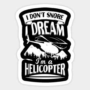 I Don't Snore I Dream I'm A Helicopter Sticker